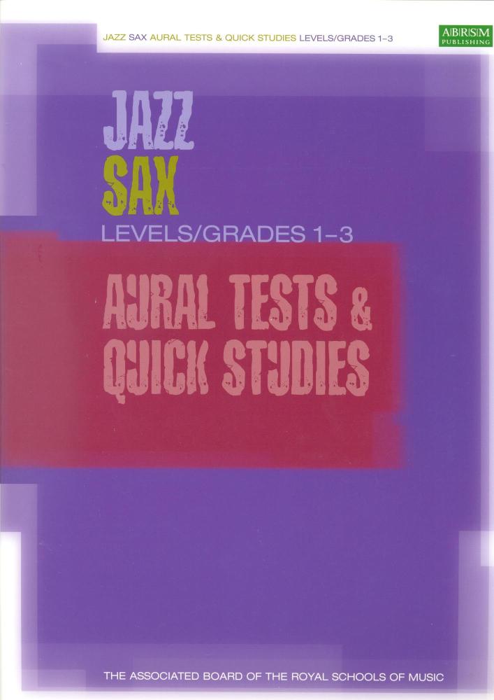 ABRSM JAZZ SAX AURAL TESTS AND QUICK STUDIES LEVELS/GRADES 1-3