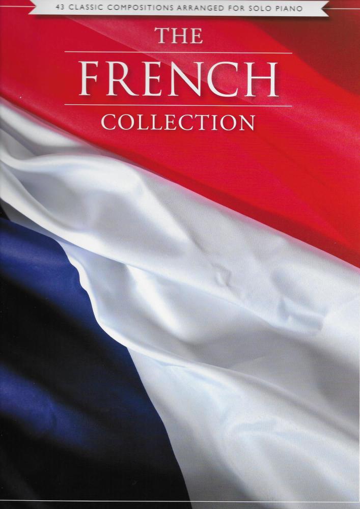 The French Collection - 43 Classic Compositions Arranged For Piano Solo