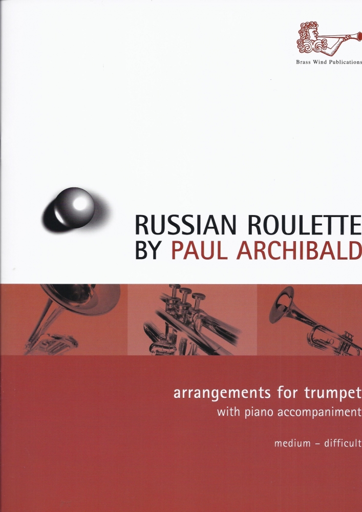Paul Archibald: Russian Roulette For Trumpet