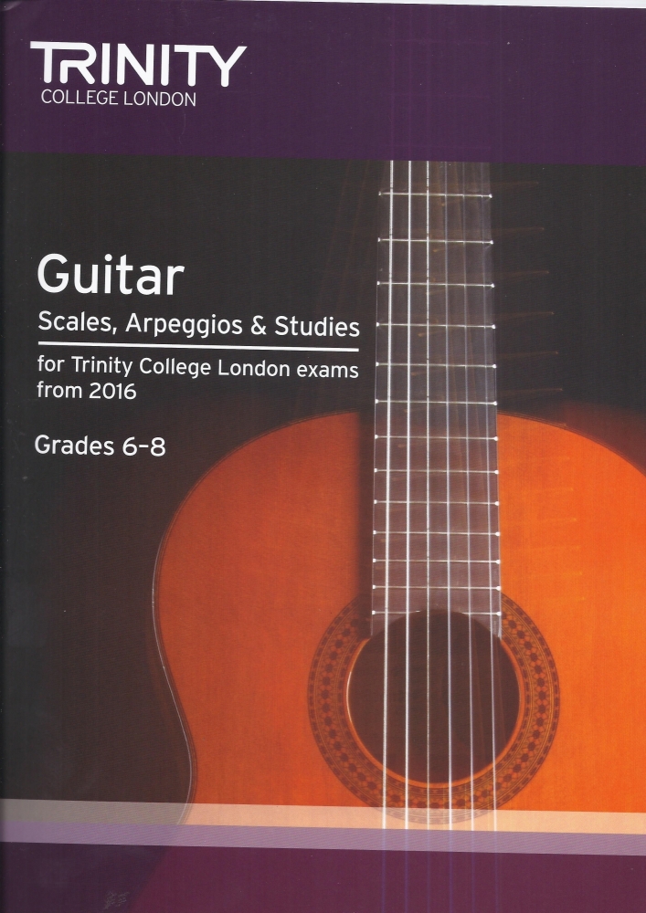 Trinity College London: Guitar & Plectrum Guitar Scales, Arpeggios & Studies - Grades 6-8 (From 2016)