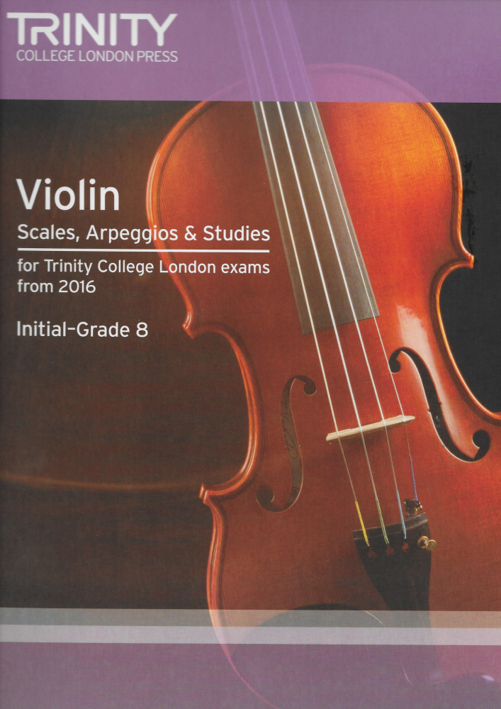 Trinity College London: Violin Scales, Arpeggios & Studies (Initial&ndash;Grade 8 From 2016)
