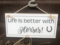 Life is better with Horses Wooden Sign