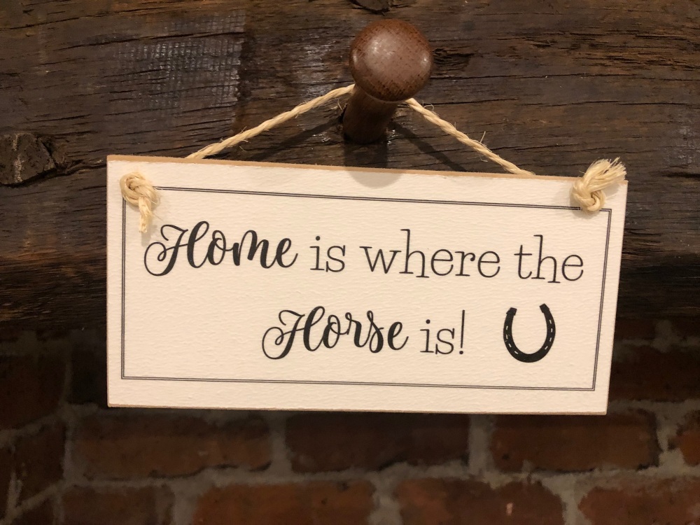 Home is where the Horse is Wooden Sign