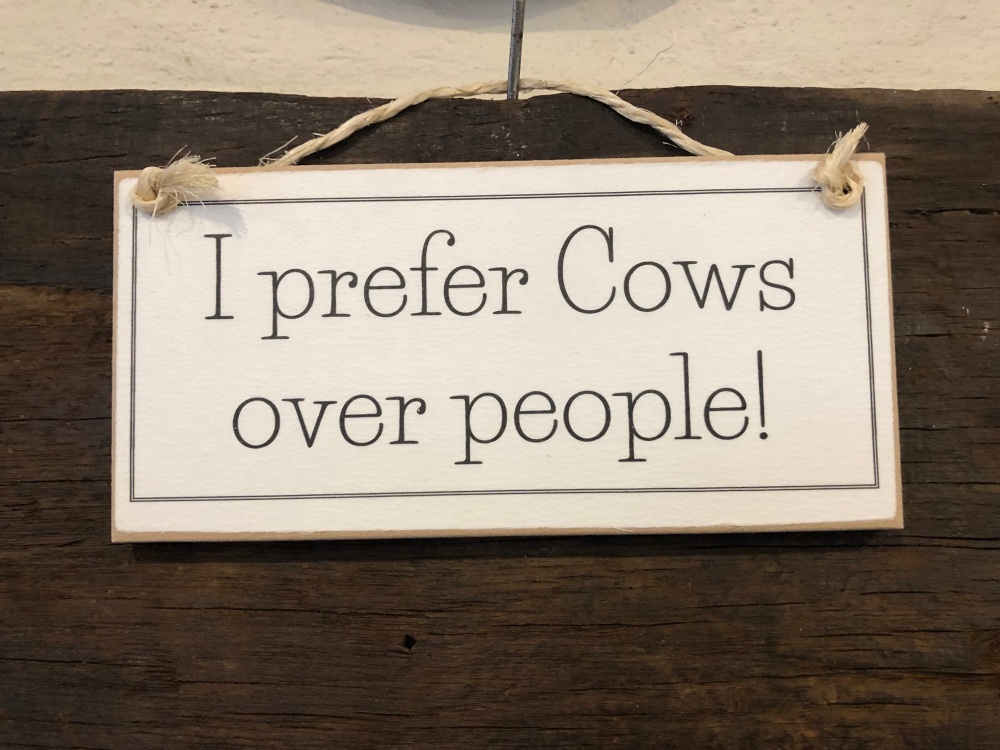 I prefer Cows over people Wooden Sign