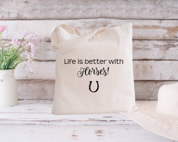 Life is better with Horses 100% Organic Cotton Tote Bag