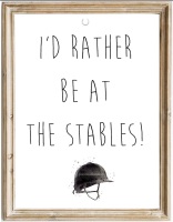 Iâ€™d Rather Be At The Stables Print