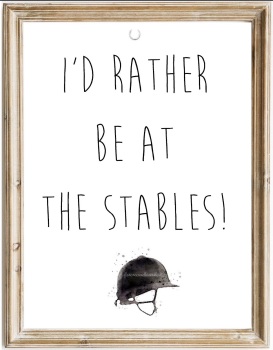 I’d Rather Be At The Stables Print