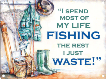 Fishing - Not Wasting Time Metal Sign
