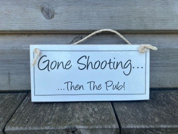 Gone Shooting Wooden Sign