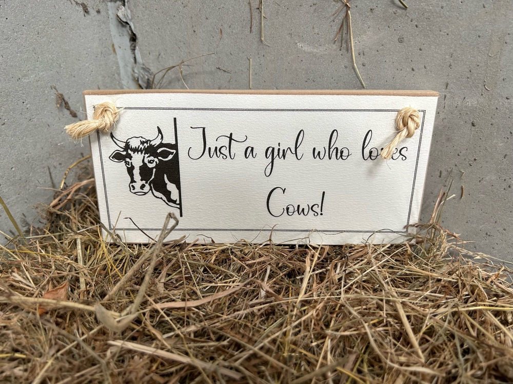 Just a Girl who loves Cows Wooden Sign