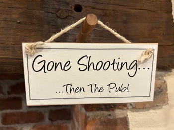 Gone Shooting Wooden Sign