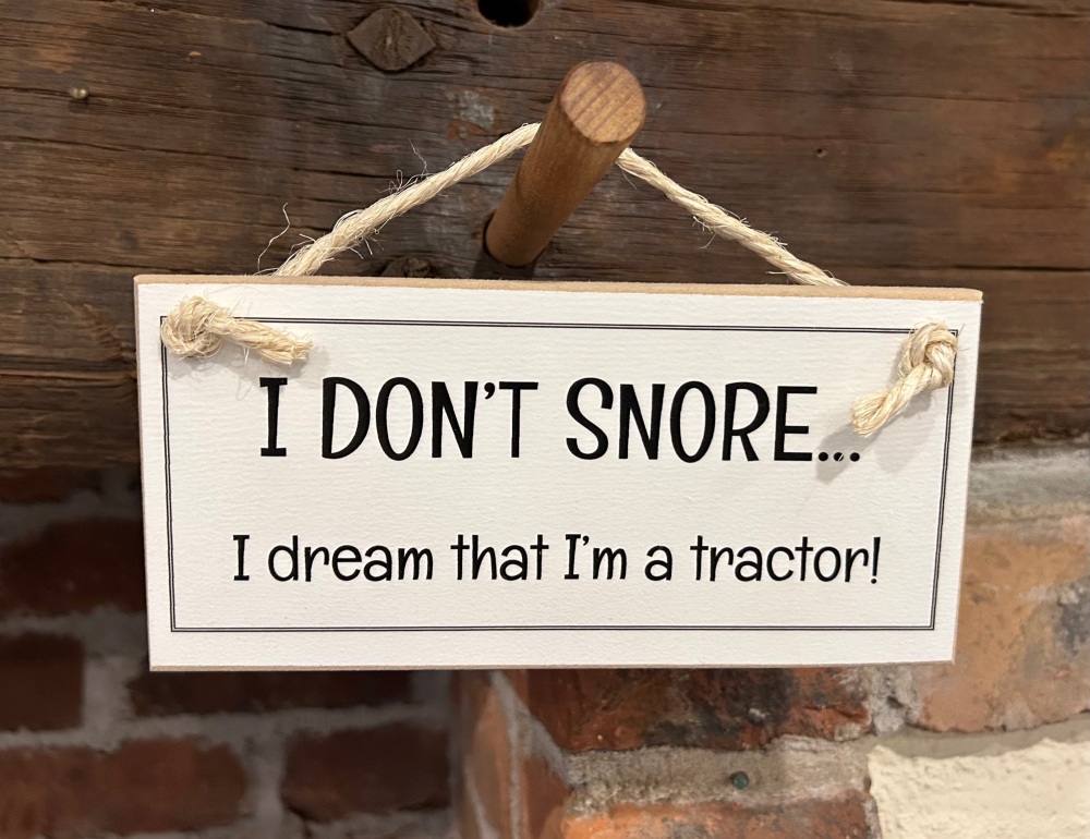 I don't snore... Tractor Wooden Sign