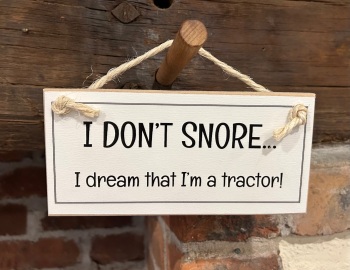 I don't snore... Tractor Wooden Sign