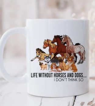 Life without Horses And Dogs Mug