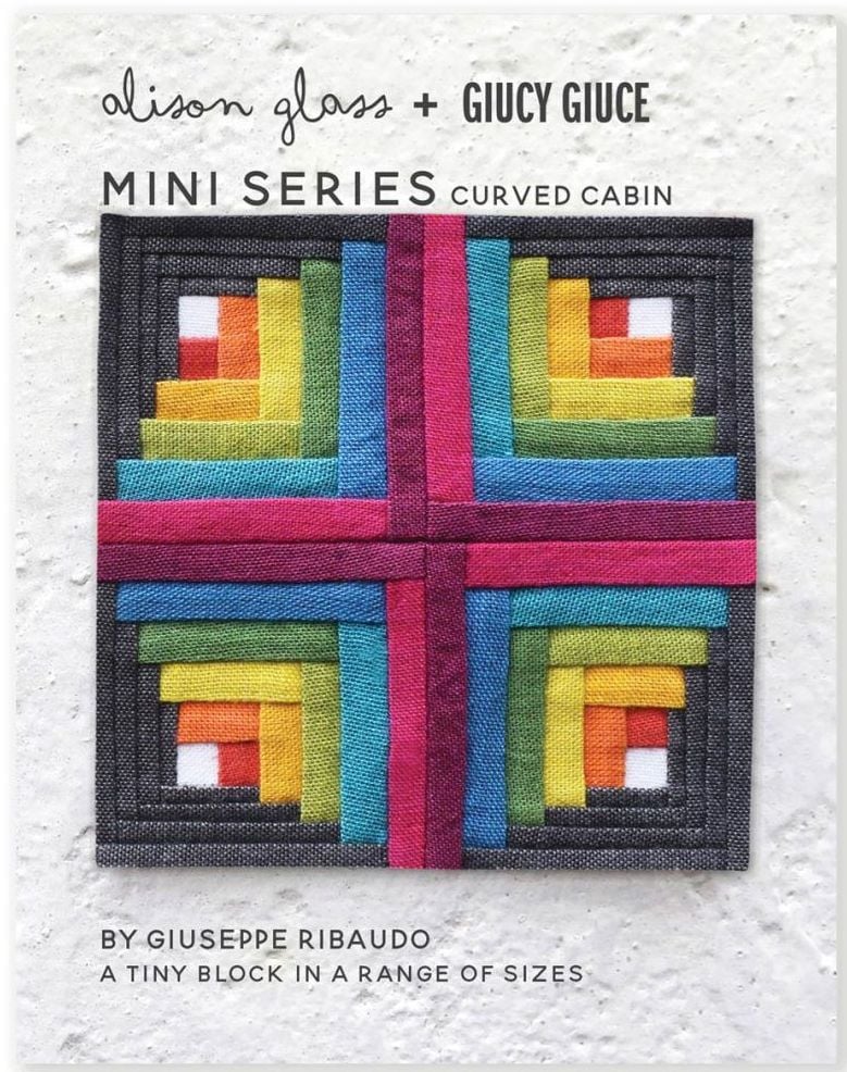 Mini Series Curved Cabin Alison Glass + Giucy Giuce Quilt Mini Block Patter