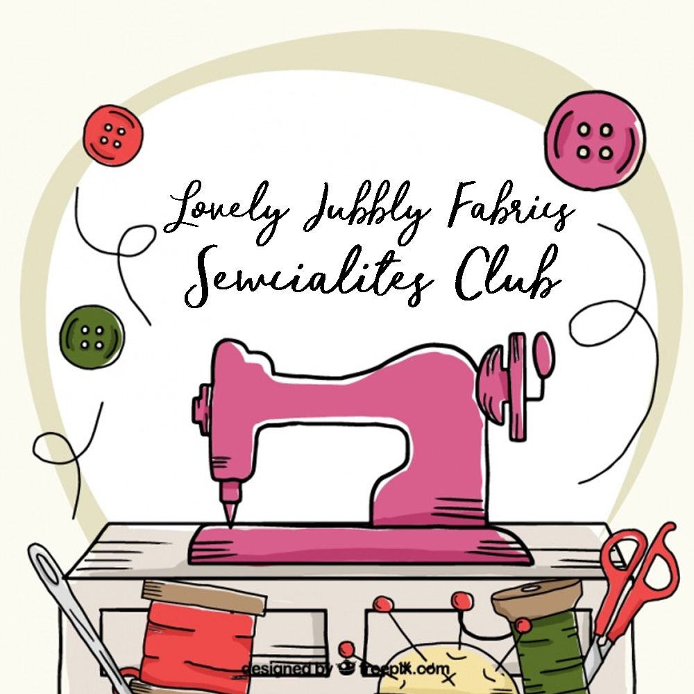 Lovely Jubbly Fabrics Sewcialites Club 11th December