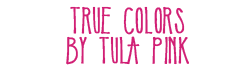Tula Pink True Colors Fabric Collection