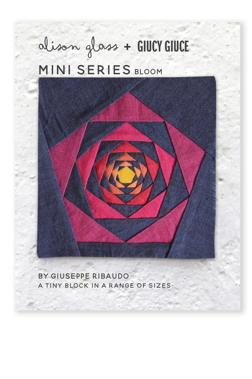NEW Mini Series Bloom Alison Glass + Giucy Giuce Quilt Mini Block Pattern
