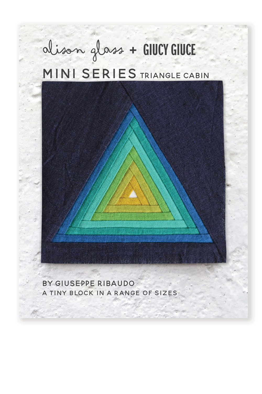 NEW Mini Series Triangle Cabin Alison Glass + Giucy Giuce Quilt Mini Block 