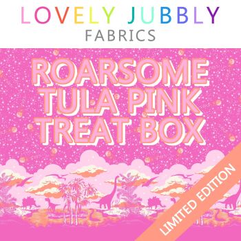 PRE-ORDER MAY 2024 Lovely Jubbly Fabrics Limited Edition ROARsome Tula Pink Treat Box