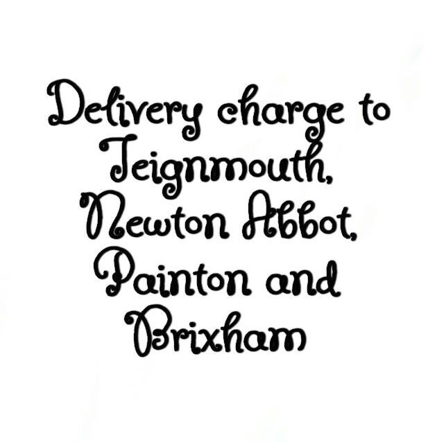 Delivery Charge for Newton Abbot, Paignton, Brixham and Teignmouth