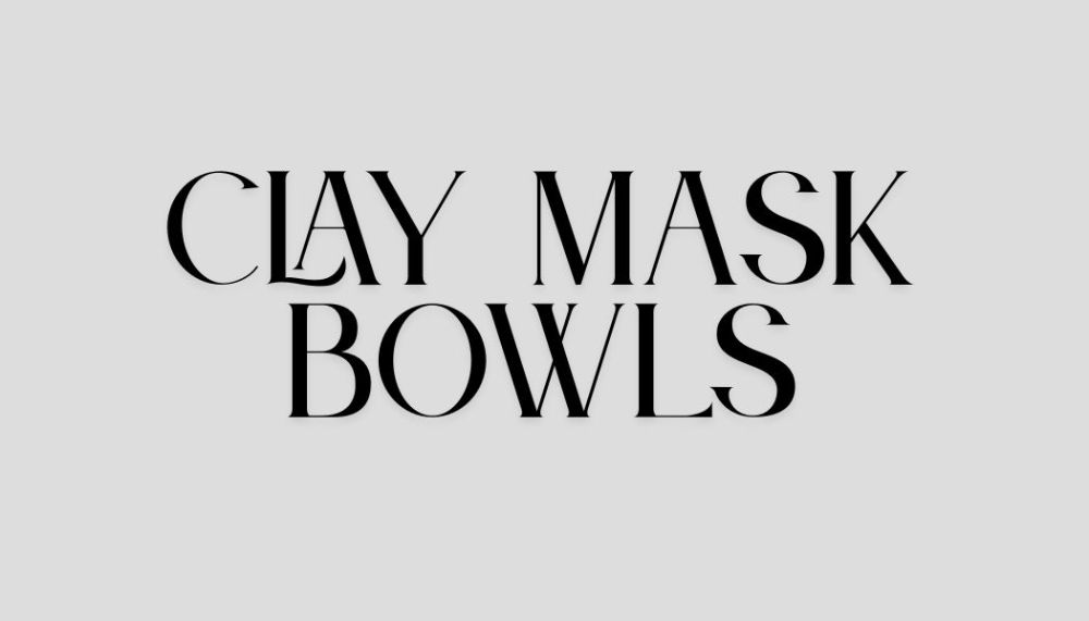 CLAY MASK BOWLS