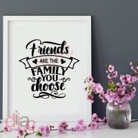 FRIENDS ARE THE FAMILY YOU CHOOSE<br>15 x 15 cm