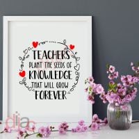 TEACHERS PLANT THE SEEDS OF KNOWLEDGE<br>15 x 15 cm