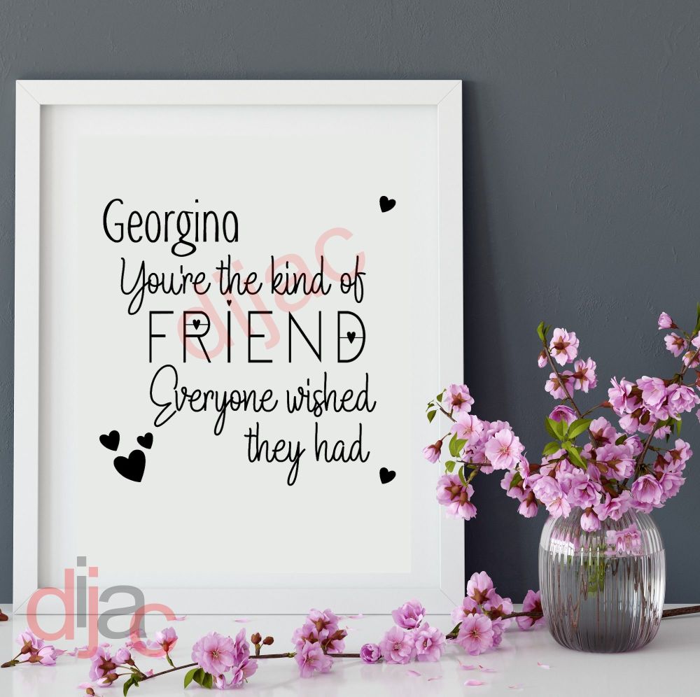 YOU'RE THE KIND OF FRIEND (D2)PERSONALISED15 x 15 cm