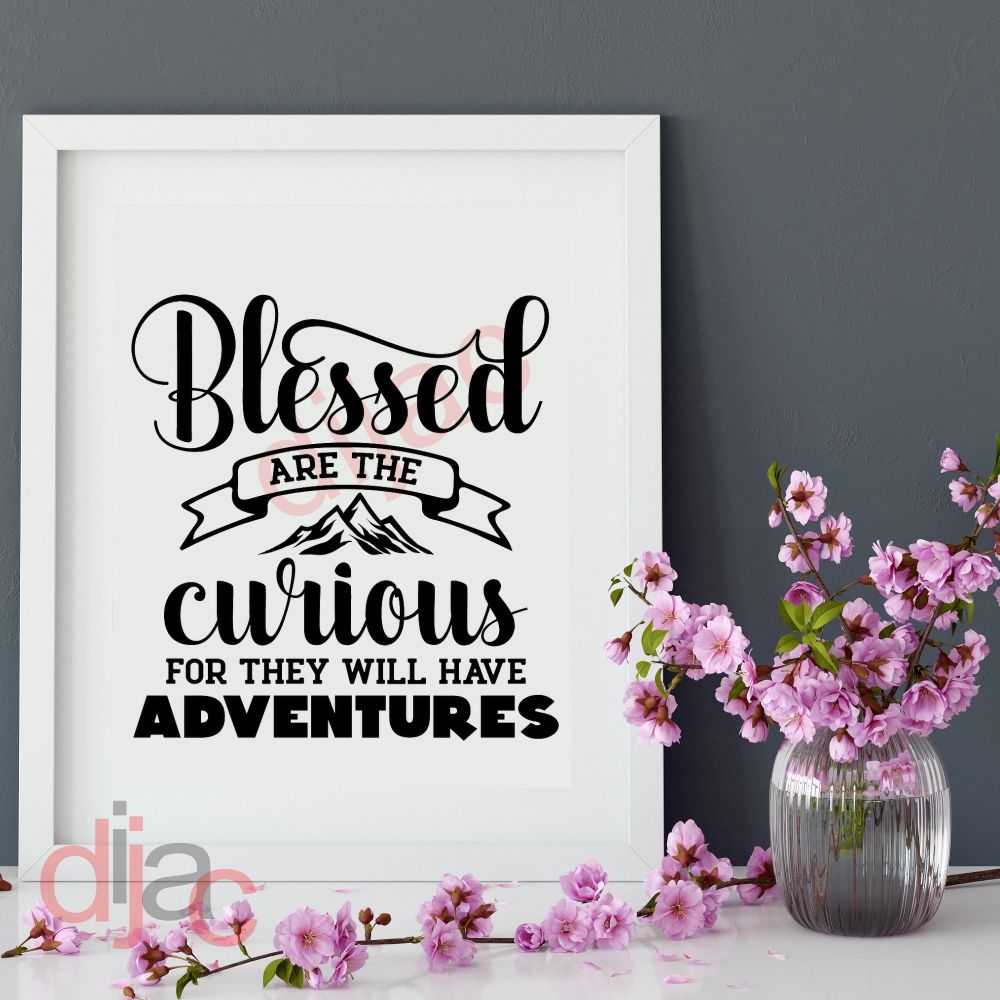 BLESSED ARE THE CURIOUS... VINYL DECAL