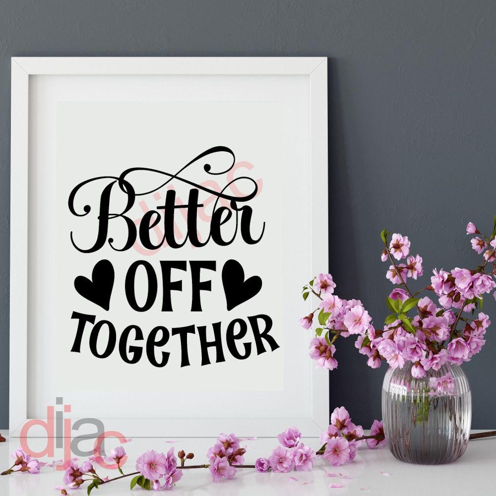 Better Off Together / Vinyl Decal