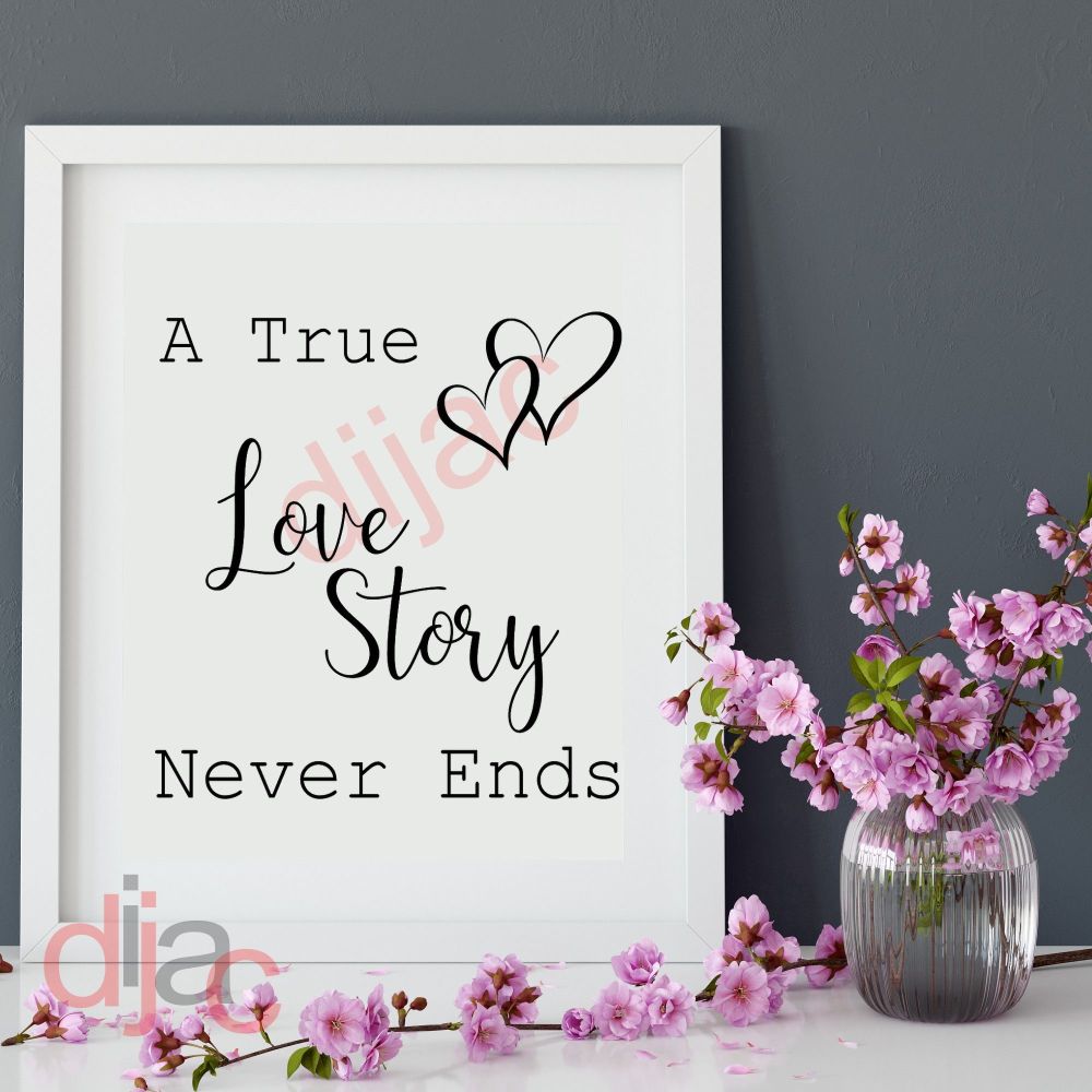 A TRUE LOVE STORY NEVER ENDS (D2) VINYL DECAL