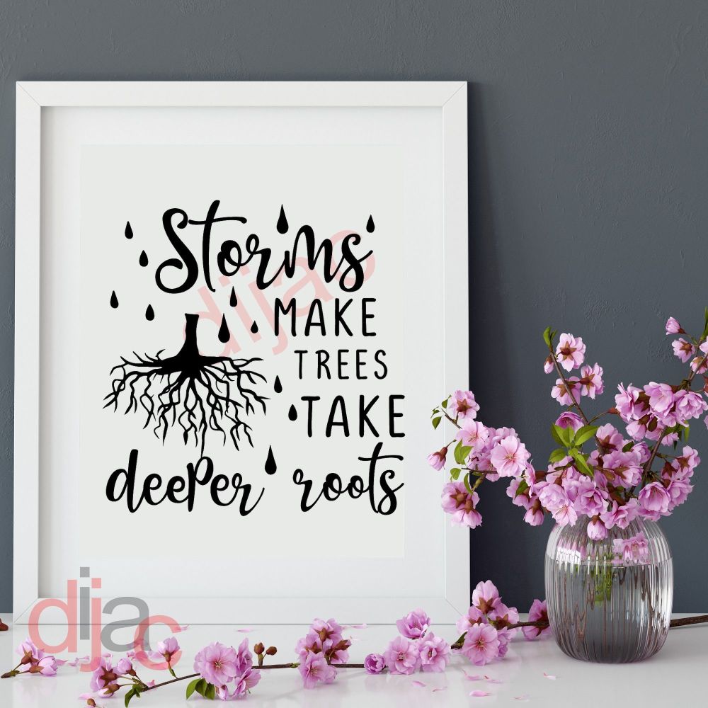 STORMS MAKE TREES TAKE DEEPER ROOTS VINYL DECAL