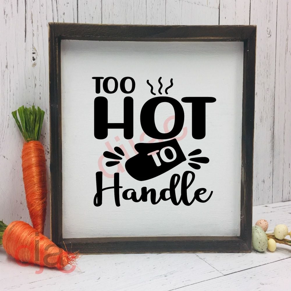 TOO HOT TO HANDLE 15 x 15 cm