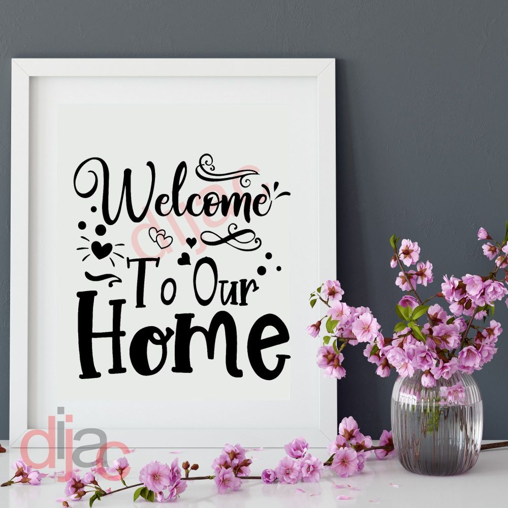 WELCOME TO OUR HOME 15 x 15 cm