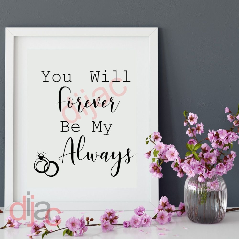 YOU WILL FOREVER BE MY ALWAYS (D2) 15 x 15 cm