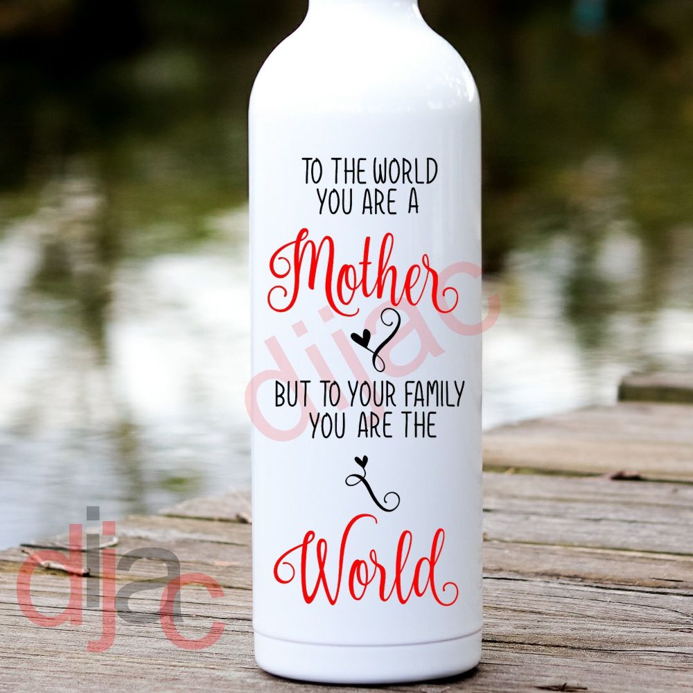 To The World You Are A Mother / Vinyl Decal