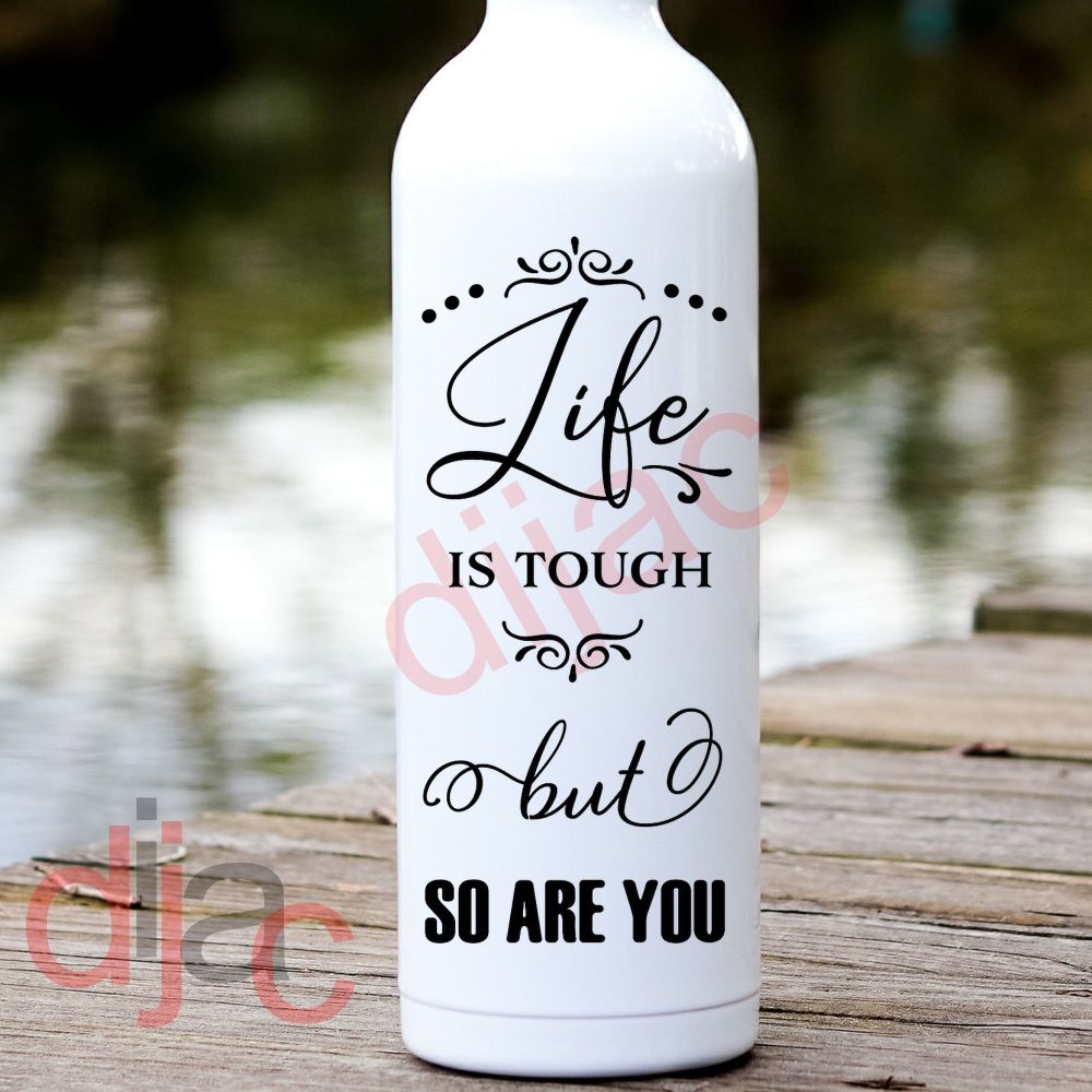LIFE IS TOUGH BUT SO ARE YOU (D2)<br>8 x 17.5 cm