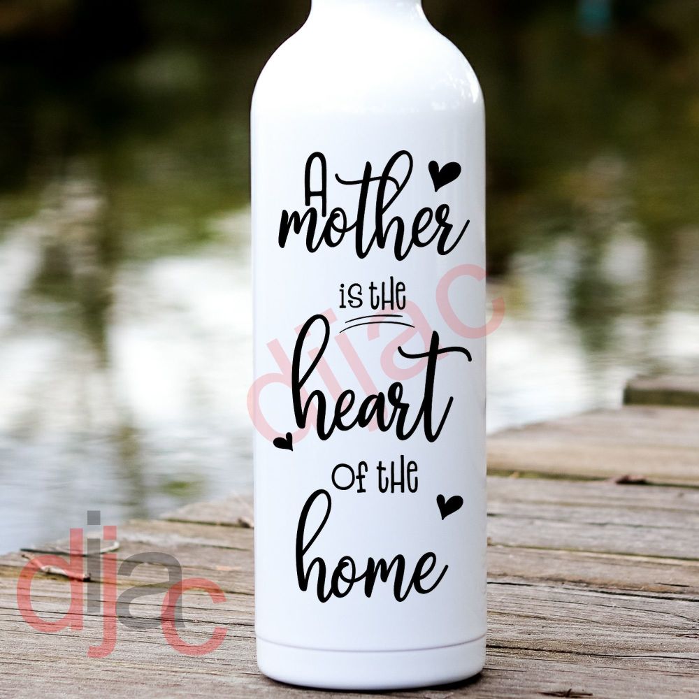 Mother The Heart Of The Home / Vinyl Decal
