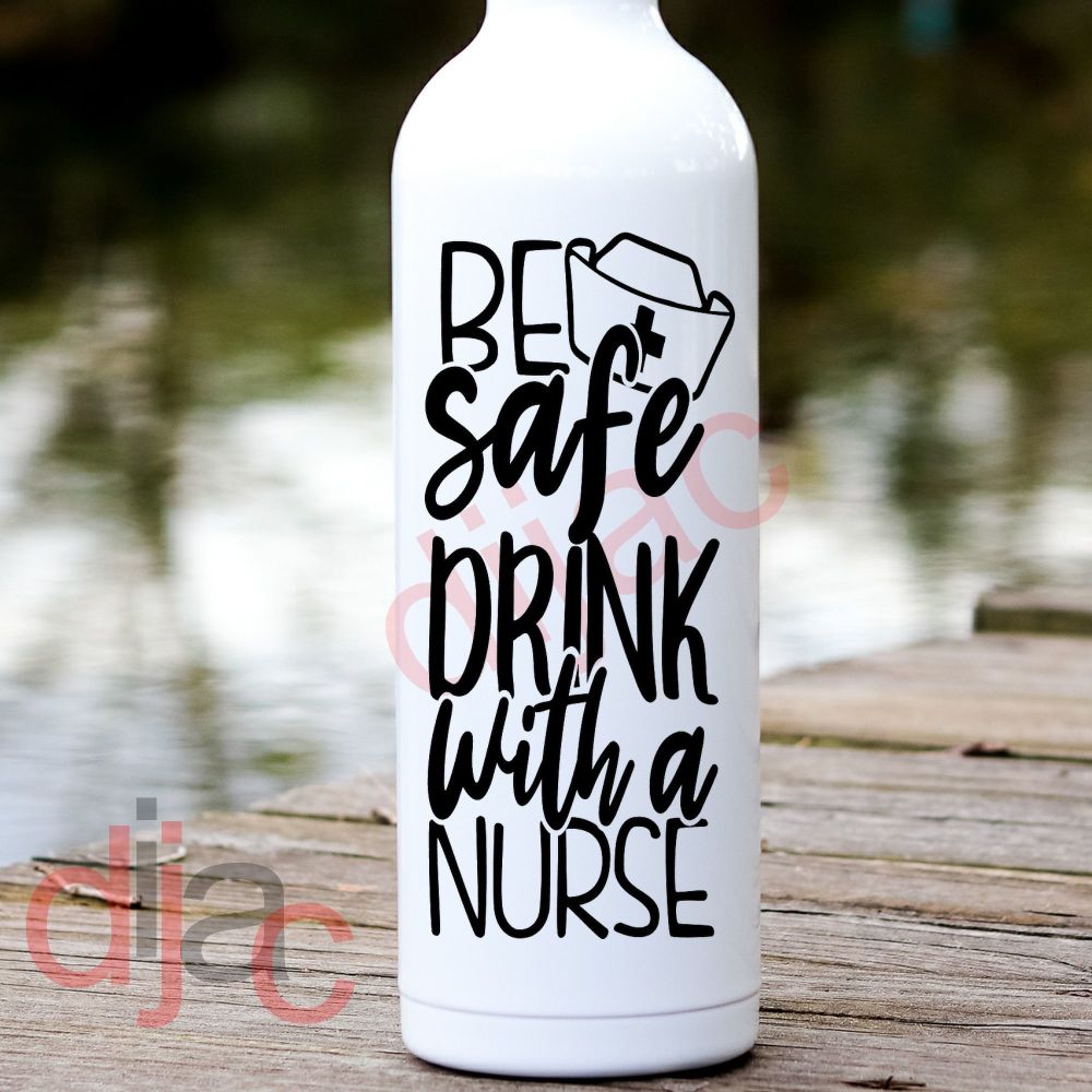 BE SAFE DRINK WITH A NURSE<br>8 x 17.5 cm