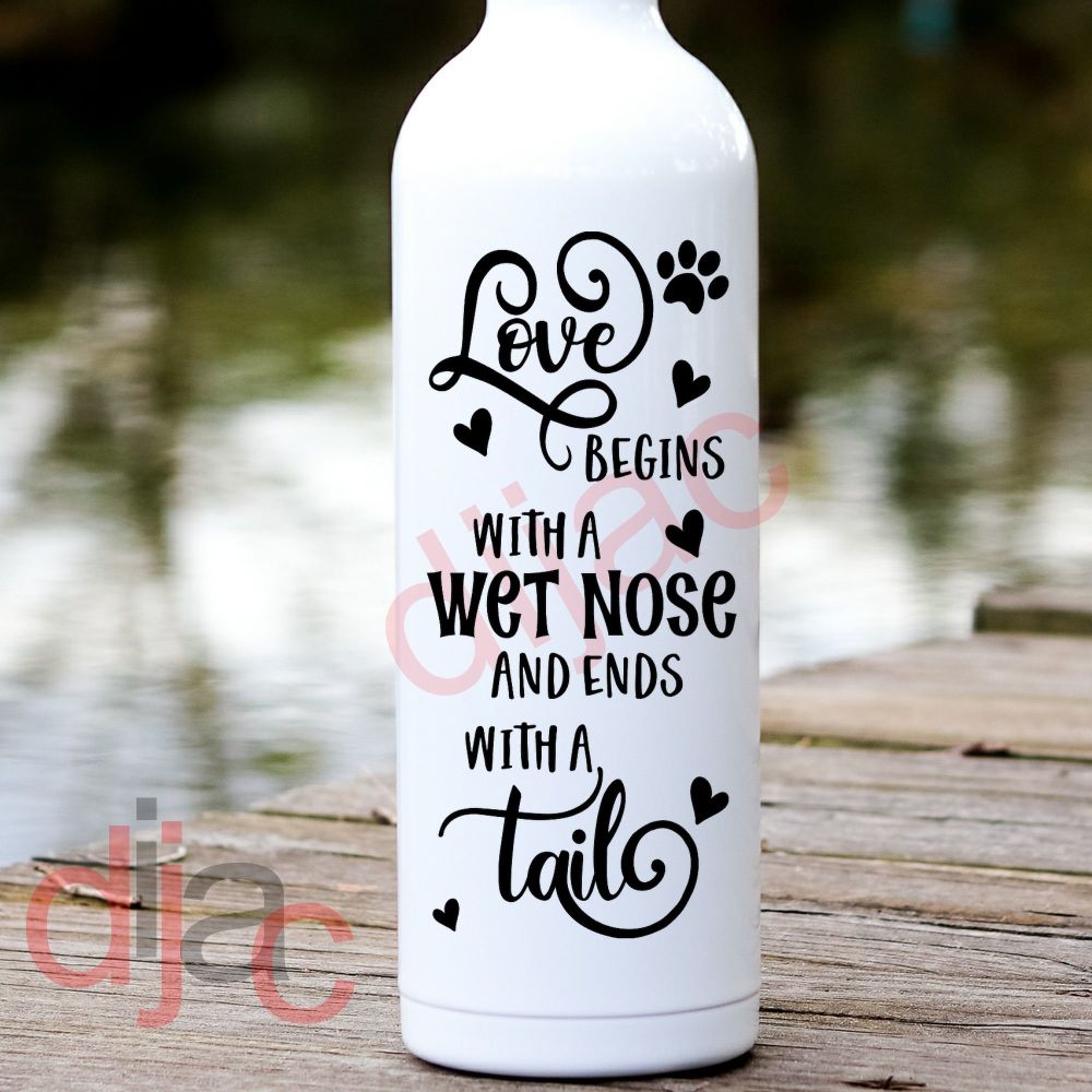 Love Begins With A Wet Nose / Vinyl Decal