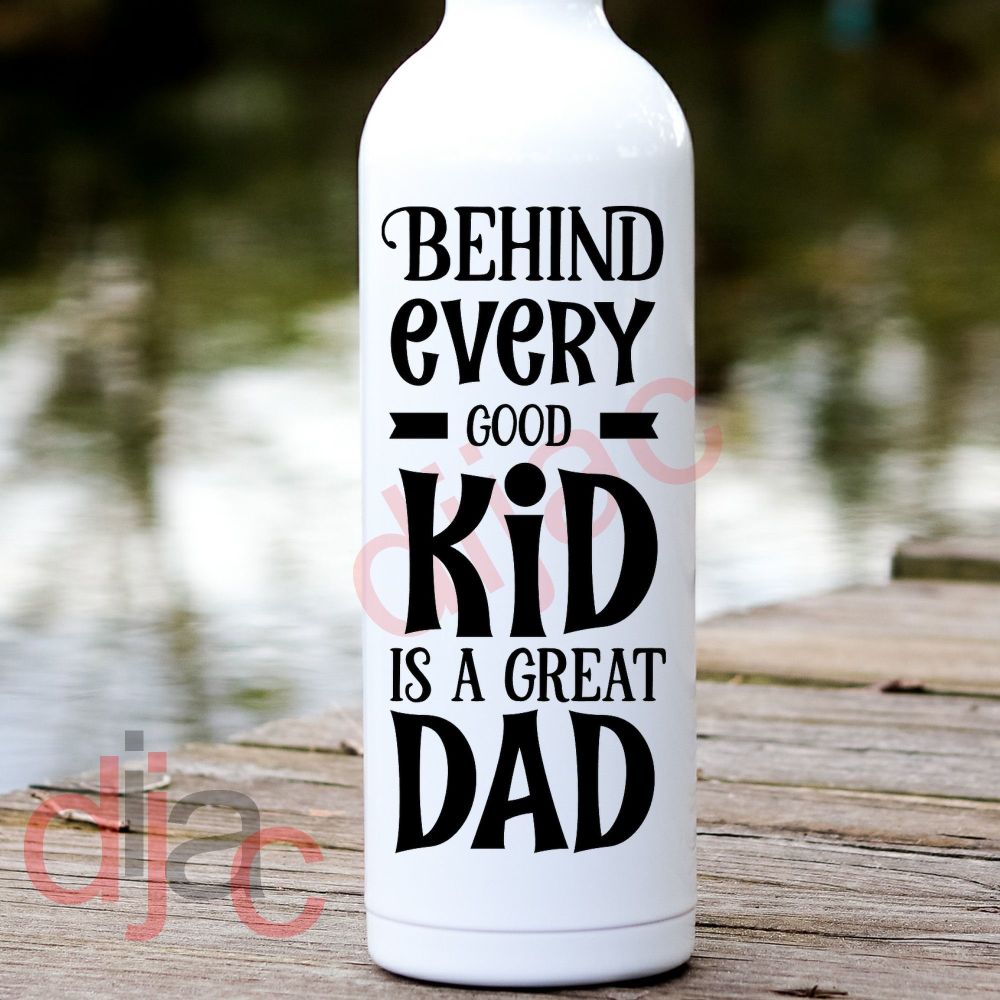 BEHIND EVERY GOOD KID IS A GREAT DAD<br>8 x 17.5 cm