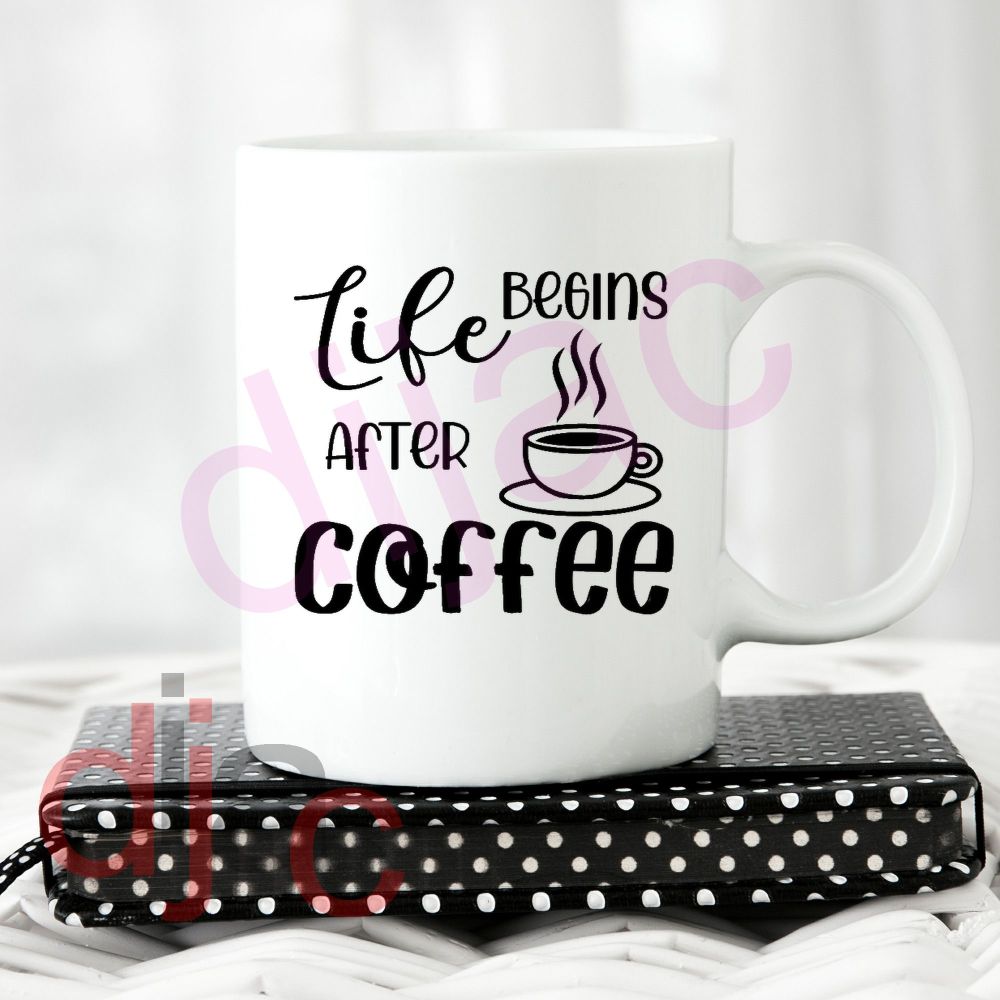 Life Begins After Coffee / Vinyl Decal