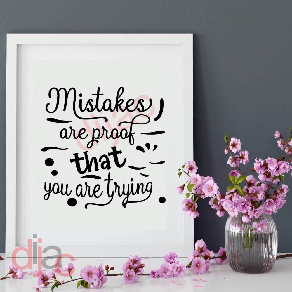 MISTAKES ARE PROOF THAT YOU ARE TRYING<br>15 x 15 cm