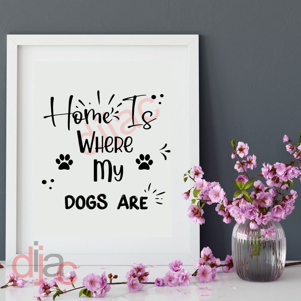 HOME IS WHERE MY DOGS ARE<br>15 x 15 cm