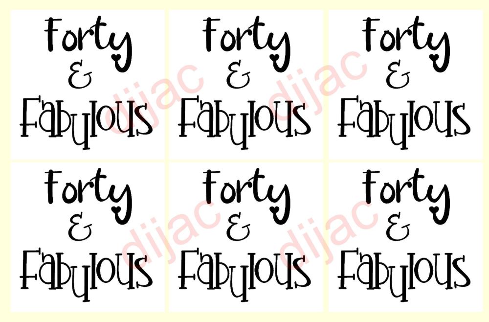 FORTY & FABULOUS x 6<br>7.5 x 7.5 cm