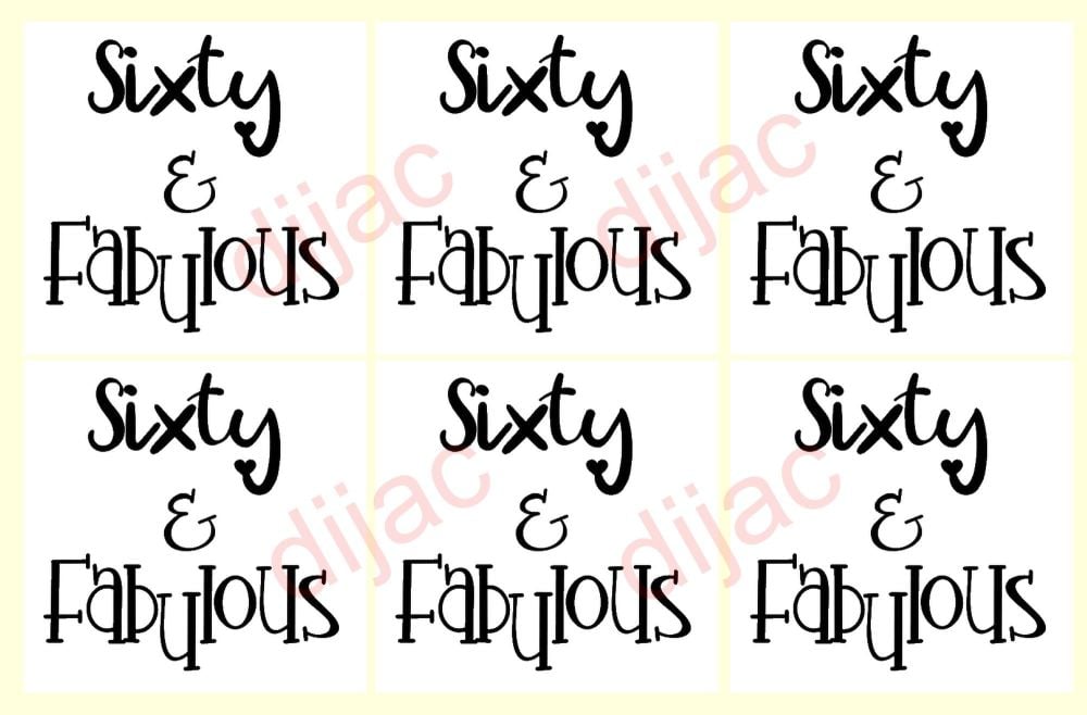 SIXTY & FABULOUS x 6<br>7.5 x 7.5 cm