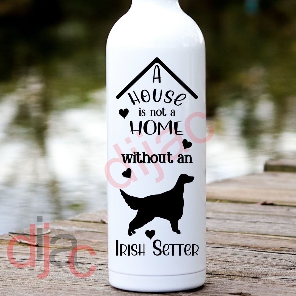 A HOUSE IS NOT A HOME<BR>IRISH SETTER<br>8 x 17.5 cm