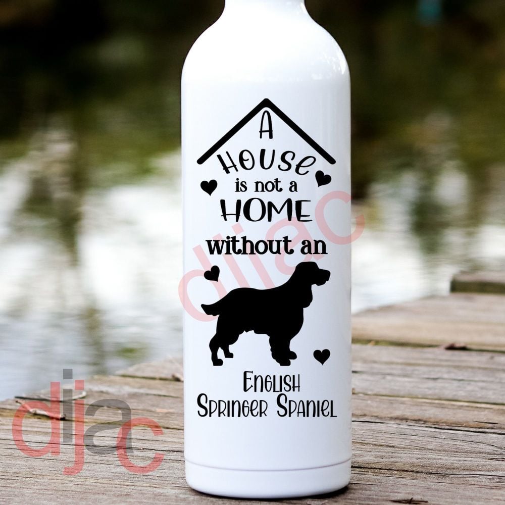 A House Is Not A Home English Springer Spaniel / Vinyl Decal