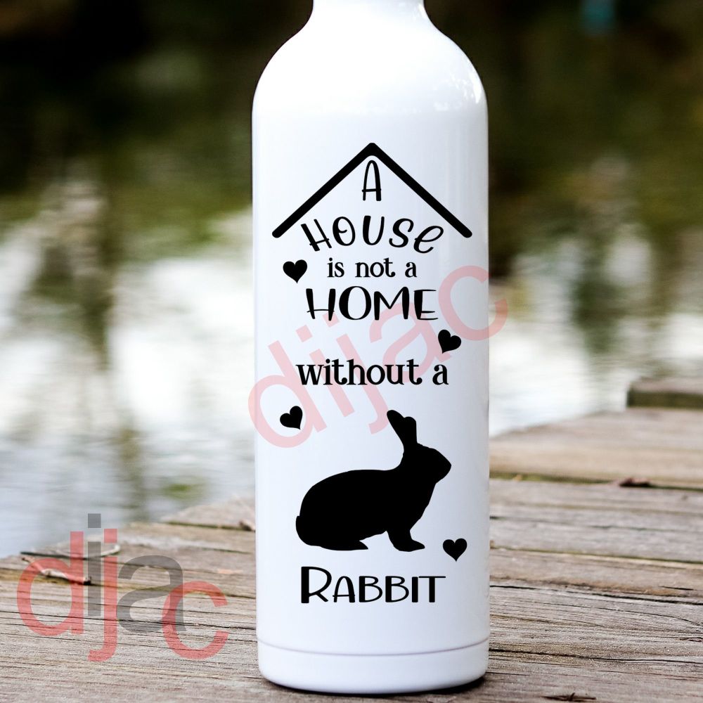A House Is Not A Home Rabbit / Vinyl Decal